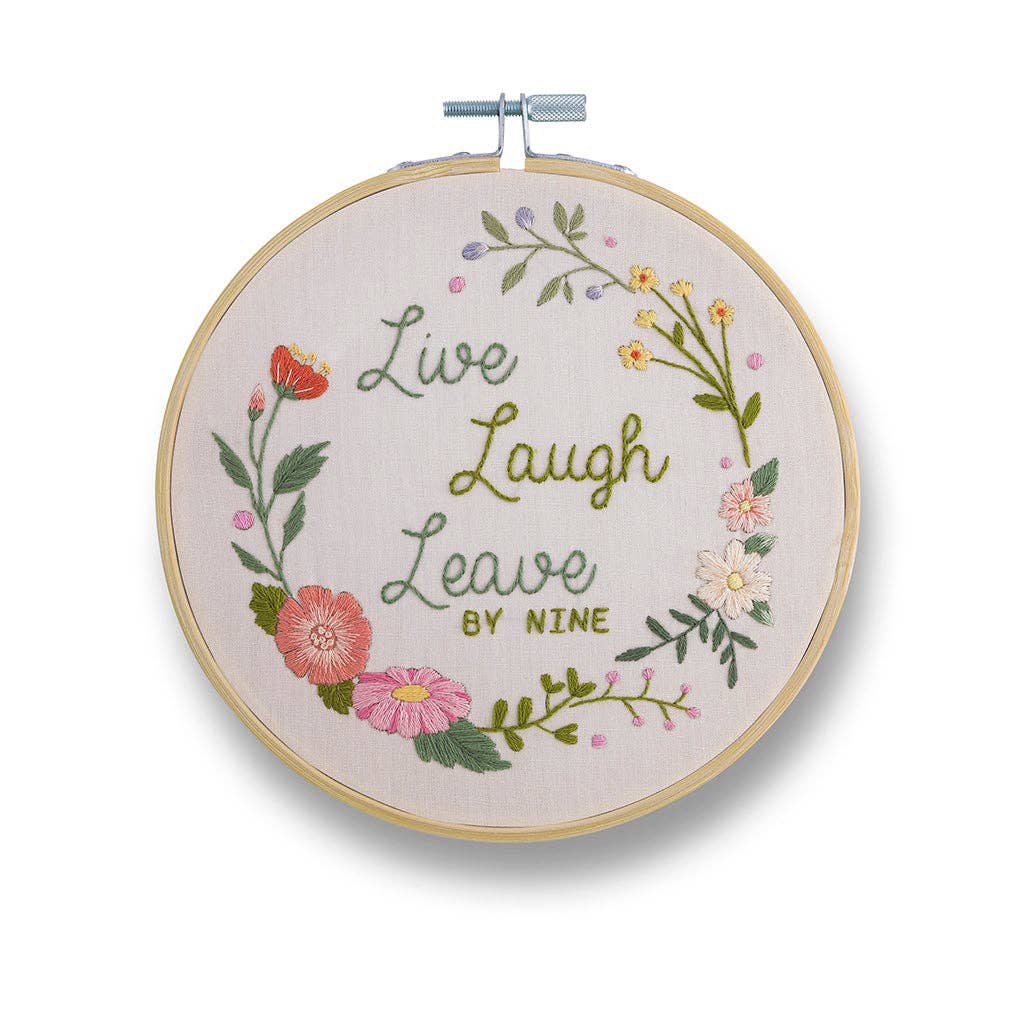 Live Laugh Leave By Nine Embroidery Kit